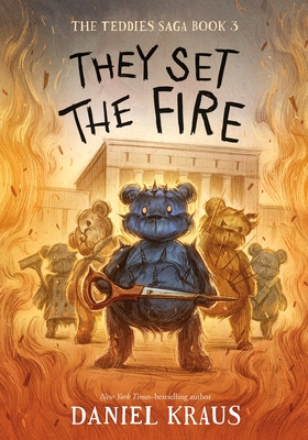 They Set the Fire: The Teddies Saga, Book 3 - Kraus, Daniel