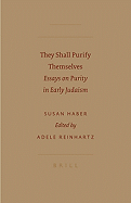 They Shall Purify Themselves: Essays on Purity in Early Judaism