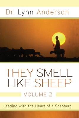 They Smell Like Sheep, Volume 2: Leading with the Heart of a Shepherd - Anderson, Lynn, Dr.