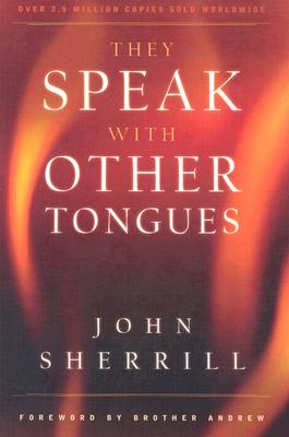 They Speak with Other Tongues - Sherrill, John, and Andrew, Brother (Foreword by)