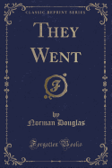 They Went (Classic Reprint)