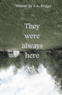 They were always here