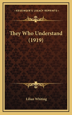 They Who Understand (1919) - Whiting, Lilian