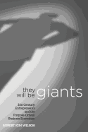 They Will Be Giants: 21st Century Entrepreneurs and the Purpose-Driven Business Ecosystem
