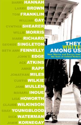 They Write Among Us: New Stories and Essays from the Best of Oxford Writers - Dees, Jim (Editor), and Morris, Willie (Foreword by), and Waterman, Dick (Photographer)