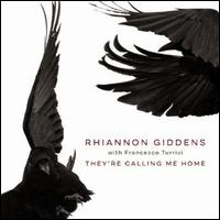 They're Calling Me Home - Rhiannon Giddens with Francesco Turrisi 