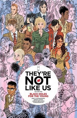 They're Not Like Us Volume 1: Black Holes for the Young - Stephenson, Eric, and Gane, Simon, and Bellaire, Jordie