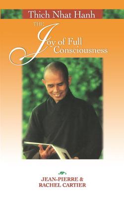 Thich Nhat Hanh: The Joy of Full Consciousness - Cartier, Rachel