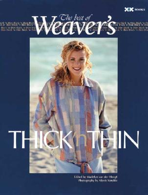 Thick 'n Thin: The Best of Weaver's - Van Der Hoogt, Madelyn (Editor), and Xenakis, Alexis (Photographer)
