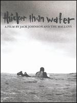 Thicker Than Water - Chris Malloy; Emmett Malloy; Jack Johnson