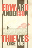 Thieves Like Us - Anderson, Edward