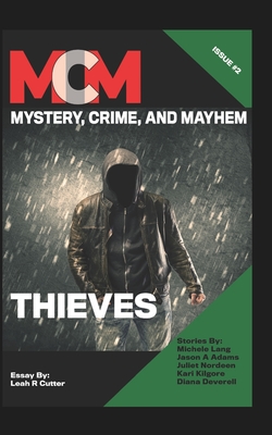 Thieves: Mystery, Crime, and Mayhem: Issue 2 - Kilgore, Kari, and Martin, Cate, and Lang, Michele