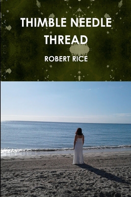 Thimble Needle Thread - Rice, Robert