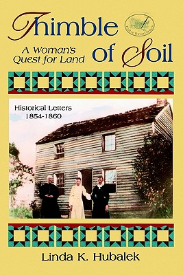 Thimble of Soil: A woman's Quest for Land - Hubalek, Linda K