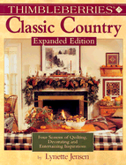 Thimbleberries Classic Country: Four Seasons of Quilting, Decorating, and Entertaining Inspirations
