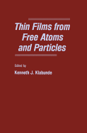 Thin Films from Free Atoms and Particles - Klabunde, Kenneth J