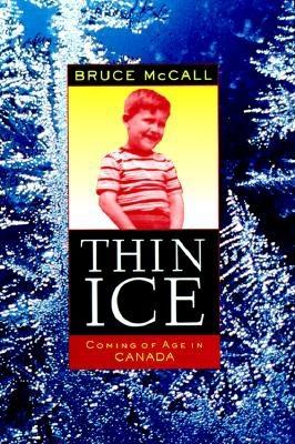 Thin Ice: Coming of Age in Canada - McCall, Bruce