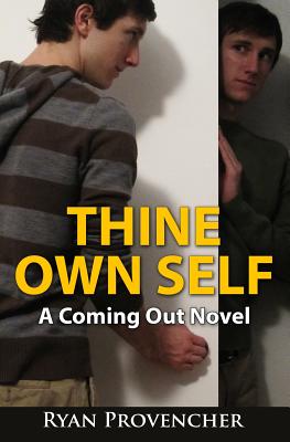 Thine Own Self: A Coming Out Novel - Provencher, Ryan