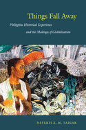 Things Fall Away: Philippine Historical Experience and the Makings of Globalization