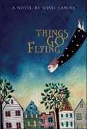 Things Go Flying - Lapea, Shari, and Lapena, Shari