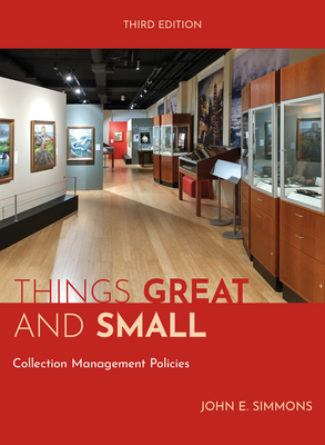 Things Great and Small: Collection Management Policies - Simmons, John E
