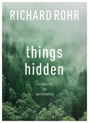 Things Hidden: Scripture As Spirituality - Rohr, Richard