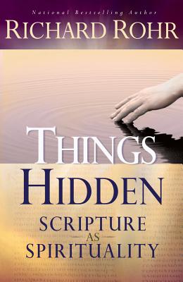 Things Hidden: Scripture as Spirituality - Rohr, Richard, Father, Ofm