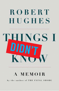 Things I Didn't Know - Hughes, Robert