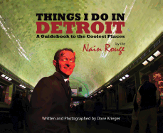 Things I Do in Detroit: A Guidebook to the Coolest Places by the Nain Rouge