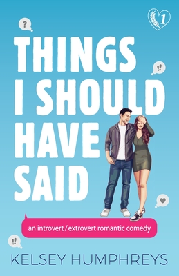 Things I Should Have Said: An Introvert/Extrovert Romantic Comedy - Humphreys, Kelsey