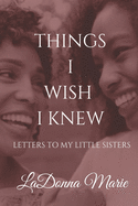 Things I Wish I Knew: Letters to My Little Sisters