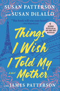 Things I Wish I Told My Mother: The Most Emotional Mother-Daughter Novel in Years