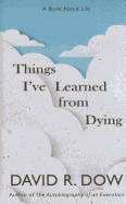 Things I've Learned from Dying: A Book about Life