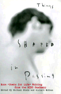 Things Shaped in Passing: More Poets for Life Writing from the AIDS Panemic
