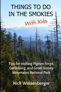 Things to Do in the Smokies with Kids: Tips for Visiting Pigeon Forge, Gatlinburg, and Great Smoky Mountains National Park