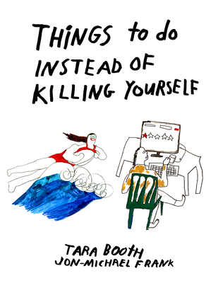 Things to Do Instead of Killing Yourself - Booth, Tara, and Frank, Jon-Michael