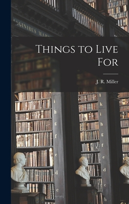 Things to Live For - Miller, J R