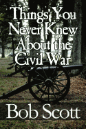 Things You Never Knew about the Civil War