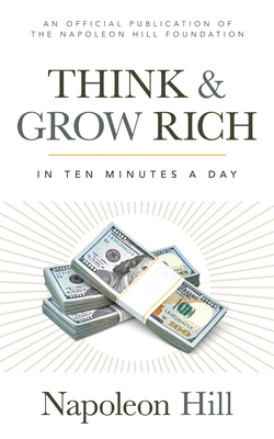 Think and Grow Rich: In 10 Minutes a Day - Hill, Napoleon
