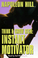 Think and Grow Rich: Instant Motivator: Instant Motivator