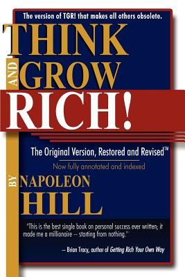 Think and Grow Rich! - Hill, Napoleon, and Cornwell, Ross (Foreword by)