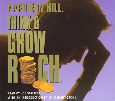 Think and Grow Rich - Hill, Napoleon, and Slattery, Joe (Read by)