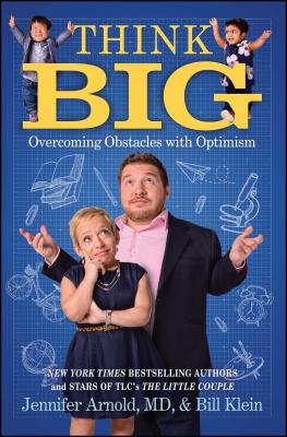 Think Big: Overcoming Obstacles with Optimism - Arnold, Jennifer, Dr., MD, and Klein, Bill