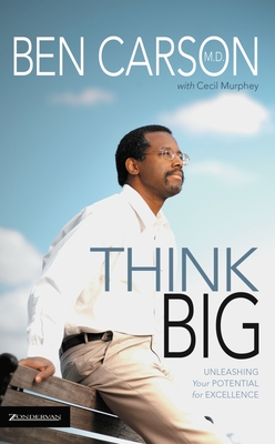 Think Big: Unleashing Your Potential for Excellence - Carson, Ben, MD