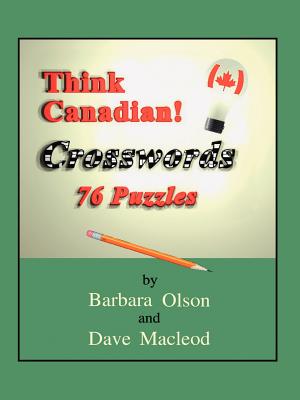 Think Canadian! Crosswords: 76 Puzzles - Olson, Barbara, and MacLeod, Dave