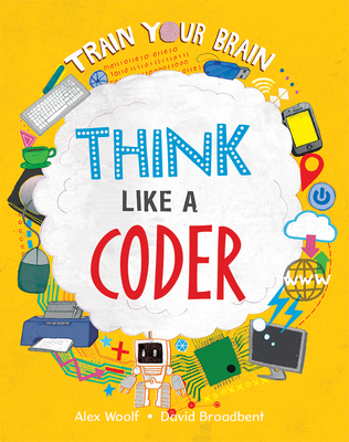 Think Like a Coder - Woolf, Alex