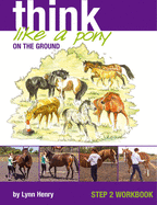 Think Like a Pony on the Ground: Work Book Bk. 2