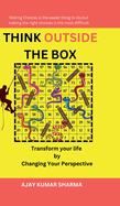 Think Outside the Box: Transform Your Life by Changing Your Perspective