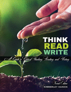 Think, Read, Write: A Guide to Critical Thinking, Reading, and Writing