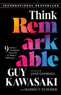 Think Remarkable: 9 Paths to Transform Your Life and Make a Difference